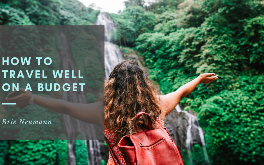 How to Travel Well on a Budget